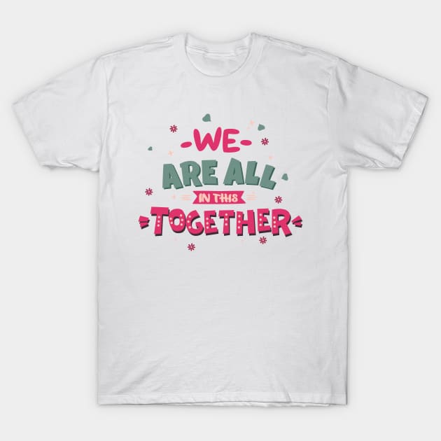 We are all in this together T-Shirt by Fun Planet